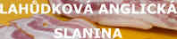 LAHŮDKOVÁ ANGLICKÁ SLANINA